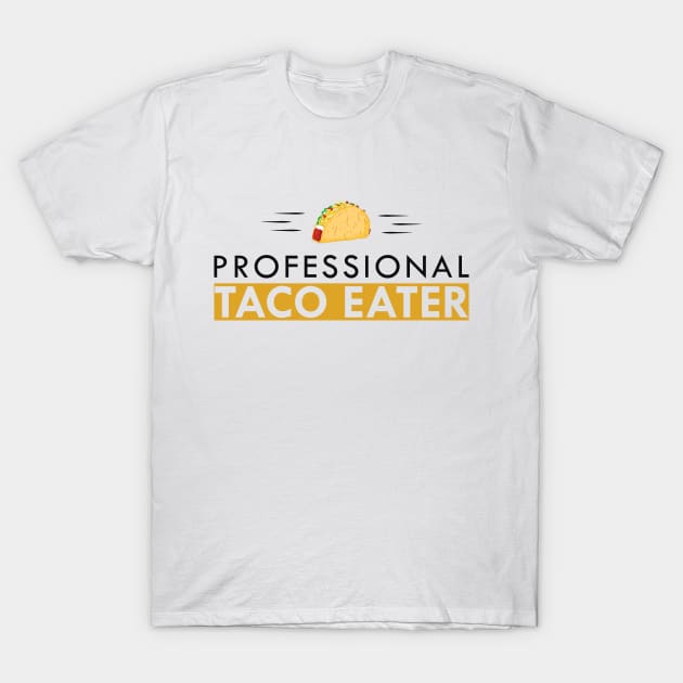 Taco - Professional Taco Eater T-Shirt by KC Happy Shop